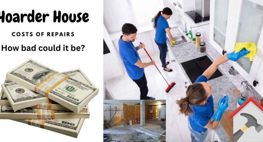 Cost involved in cleaning and repairing a hoarder house