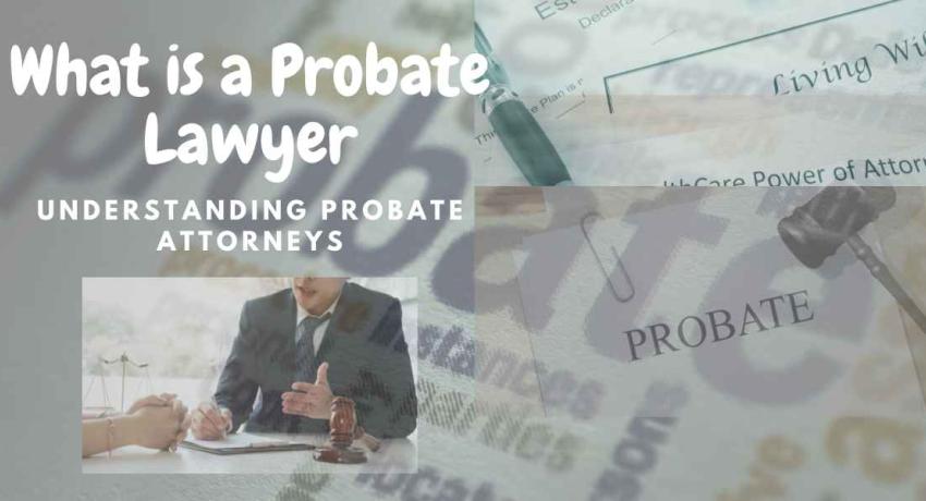 What is a Probate Lawyer?
